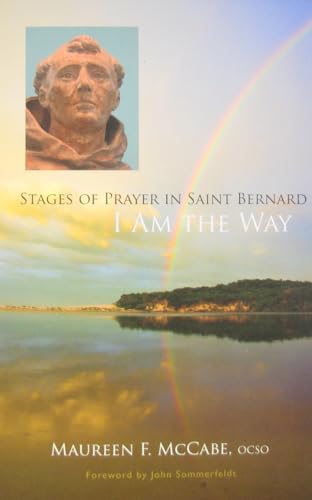 I Am the Way: Stages of Prayer in Saint Bernard (Volume 28) (Monastic Wisdom Series)