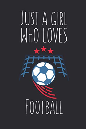 Just A Girl Who Loves Football: Lined Notebook Journal for Football Lovers 120 Pages, Small (6 x 9 Inches)