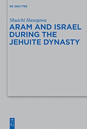 Aram and Israel during the Jehuite Dynasty: 434 book cover