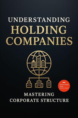 Understanding holding companies: Mastering Corporate Structure