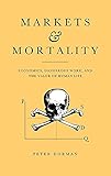 Markets and Mortality: Economics, Dangerous Work, and the Value of Human Life