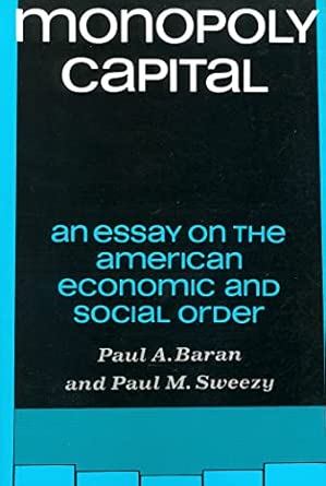 Monopoly Capital: An Essay on the American Economic and Social Order: 73)-Wow! eBook