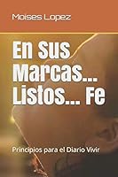 En Sus Marcas... Listos... Fe : Principios para el Diario Vivir 1693029499 Book Cover