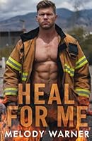 Heal for Me: A Trapped together Firefighter Romance (The Burn of Duty) B0G2XMFK41 Book Cover
