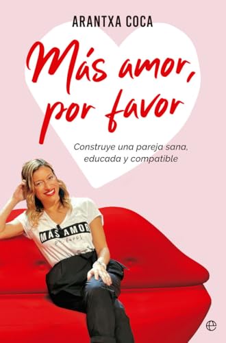 Portada de Más amor, por favor: Construye una pareja sana, educada y compatible
