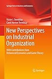 New Perspectives on Industrial Organization: With Contributions from Behavioral Economics and Game Theory (Springer Texts in Business and Economics)