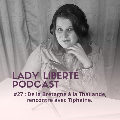 #27 : De la Bretagne &agrave; la Tha&iuml;lande, rencontre avec Tiphaine.