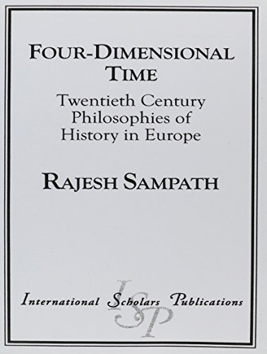 Four Dimensional Time: Twentieth Century Philosophies of History in Europe