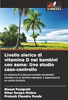Livello sierico di vitamina D nei bambini con asma: Uno studio caso-controllo: La vitamina D è davvero carente nei bambini asmatici o è un termine ... di un centro terziario (Italian Edition) 6203901164 Book Cover