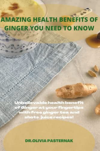 AMAZING HEALTH BENEFITS OF GINGER YOU NEED TO KNOW: Unbelievable