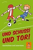 Und Schuss! Und Tor!: Geschichten und Interviews (Gulliver) - Herausgeber: Jürgen Hees Ulf Keyenburg Mitwirkende: Alexa Hennig von Lange, Frank Maria Reifenberg, Beate Dölling 
