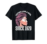 Voting like a Girl Since 1920 Womens Rights Equality T-Shirt