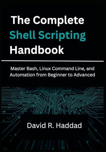 Buy The Complete Shell Scripting Handbook: Master Bash, Linux Command ...