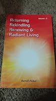 Returning Rekindling Renewing & Radiant Living B004U35PHQ Book Cover