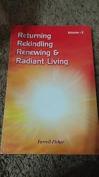 Paperback Returning Rekindling Renewing & Radiant Living (VOLUME 2) Book