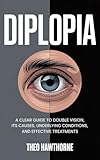 Diplopia: A Clear Guide to Double Vision, Its Causes, Underlying Conditions, and Effective Treatments