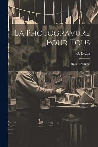 La Photogravure Pour Tous: Manuel Pratique