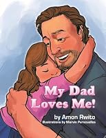 My Dad Loves Me! 1511913223 Book Cover