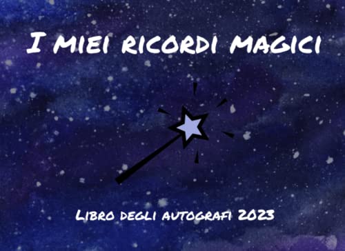 I Miei Ricordi Magici - Libro degli Autografi 2023: Ricordi di Avventure con Amici e Famiglia nei Parchi Tematici e Firme dei Personaggi, Un Album Divertente per Bambini