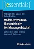 Moderne Verhaltensökonomie in der Versicherungswirtschaft: Denkanstöße für ein besseres Verständnis der Kunden (essentials) - Andreas Richter