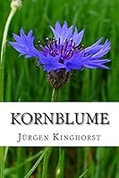 Kornblume: Gedichte Von Jurgen Kinghorst 1505424739 Book Cover