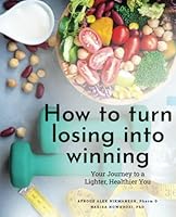 How to turn losing into winning: Your Journey to a Lighter, Healthier You B0CSG2QHNR Book Cover