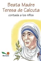 Beata Madre Teresa de Calcuta Contada a Los Ninos / Mother Teresa Told to Children (Spanish Edition) 9505077742 Book Cover