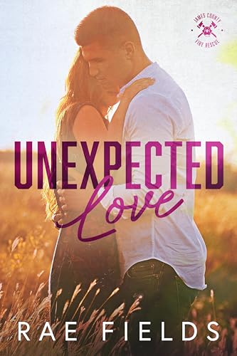 Unexpected Love: A Small Town, Firefighter, Single Dad, Reverse Age Gap Romance (James County Fire Rescue Series Book 1)