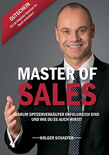 Master of Sales: Warum Spitzenverkäufer erfolgreich sind und wie Du