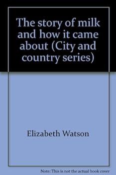 Hardcover The story of milk and how it came about (City and country series) Book