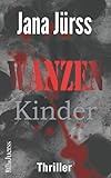  Wanzenkinder (Thriller von Jana Jürß)