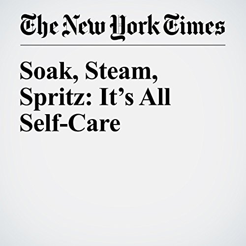 Soak, Steam, Spritz: It&rsquo;s All Self-Care cover art