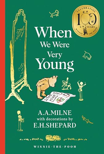 Winnie-the-Pooh: When We Were Very Young: Official NEW collectable edition of definitive, original illustrated Pooh poetry from Milne and Shepard for ... – Classics 100th Anniversary)
