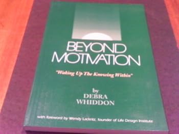 Paperback Beyond motivation: Waking up the knowing within Book