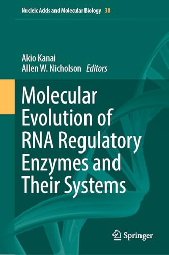 Molecular Evolution of RNA Regulatory Enzymes and Their Systems (Nucleic Acids and Molecular Biology Book 38) (English Edition)
