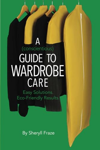 A Conscientious Guide To Wardrobe Care: Easy solutions. Eco-friendly results.