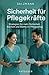 Produktbild Sicherheit für Pflegekräfte: Strategien für mehr Sicherheit, Klarheit und Stärke im Pflegealltag