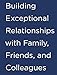 Connect: Building Exceptional Relationships with Family, Friends, and Colleagues