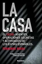 La Casa: El CESID: agentes, operaciones secretas y actividades de los espías españoles (No ficción)