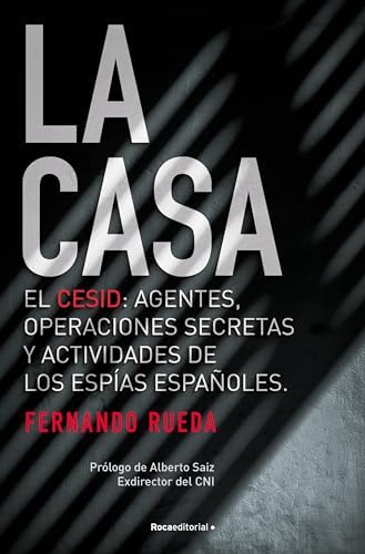 La Casa: El CESID: agentes, operaciones secretas y actividades de los espías españoles (No ficción)