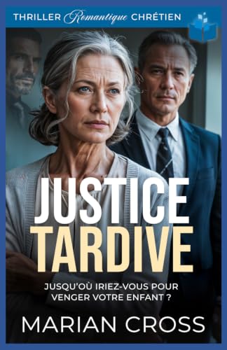 Justice Tardive: Thriller romantique chrétien (French Edition)