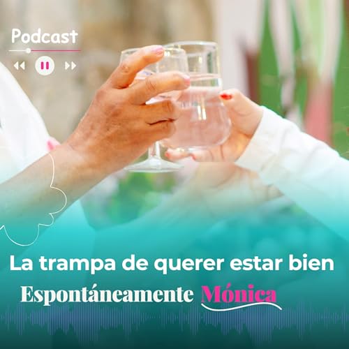 La Trampa de Querer Estar Bien