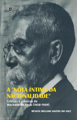 A Nota íntima da Nacionalidade: Críticas e crônicas de Machado de Assis (1858-1909)