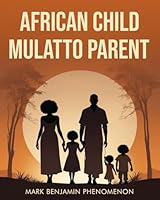 African Child Mulatto Parent B0F67GSV46 Book Cover