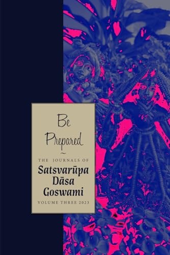 Be Prepared: The Journals of Satsvarūpa dāsa Goswami: Volume Three