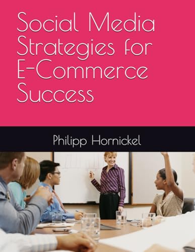 Social Media Strategies for E-Commerce Success - Unlock the power
