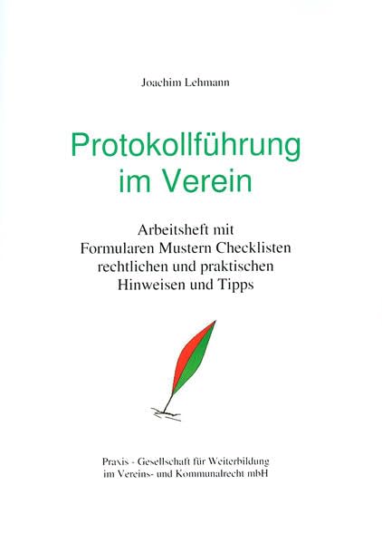 Protokollführung im Verein: Arbeitsheft mit Formularen, Checklisten und praktischen und rechtlichen Tipps (German Edition)
