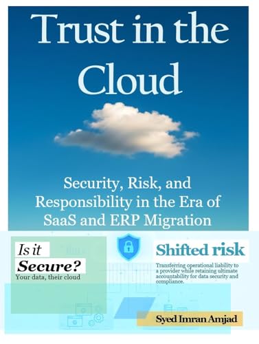 Trust in the Cloud: Security, Risk, and Responsibility in the Era of SaaS and ERP Migration (English Edition)
