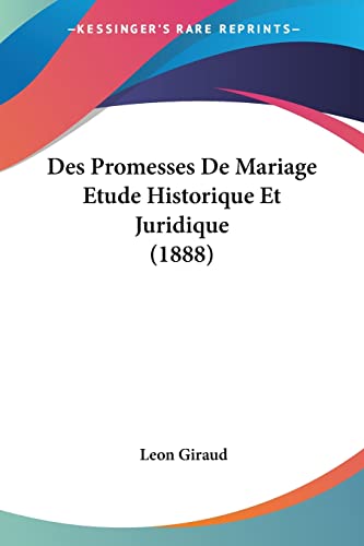 Des Promesses De Mariage Etude Historique Et Juridique (1888) (French Edition)