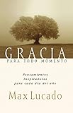 Gracia para todo momento: Pensamientos inspiradores para cada día del año (Spanish Edition)